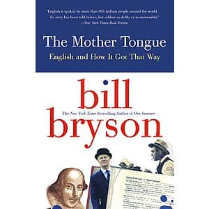 The Mother Tongue: English and How it Got that Way (eBook) by Bill Bryson $2