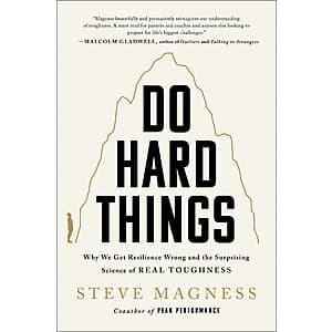 Do Hard Things: Why We Get Resilience Wrong & the Surprising Science of Real Toughness $2 (Kindle eBook)