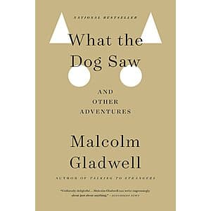 What the Dog Saw: And Other Adventures (Kindle eBook) by Malcolm Gladwell $2