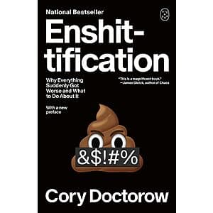 Ensh*ttification: Why Everything Suddenly Got Worse & What to Do (eBook) $4