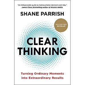 Clear Thinking: Turning Ordinary Moments into Extraordinary Results (eBook) $2