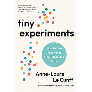 Tiny Experiments: How to Live Freely in a Goal-Obsessed World (eBook) $2