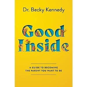 Kindle eBooks Sale: Good Inside: A Guide to Becoming the Parent You Want to Be $2 each & More