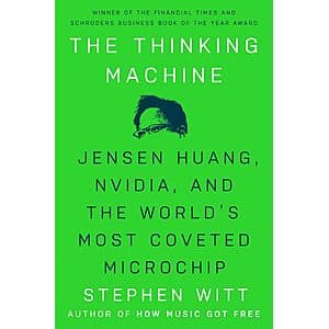The Thinking Machine: Nvidia, and the World's Most Coveted Microchip (eBook) $2