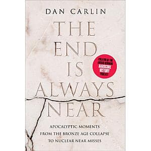 The End Is Always Near: Apocalyptic Moments (eBook) by Dan Carlin $2