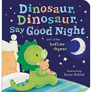 Prime: Dinosaur, Dinosaur, Say Good Night & Other Bedtime Rhymes (Board Book) $3.25 + Free Shipping