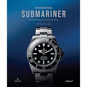 Oyster Perpetual Submariner: The Watch that Unlocked the Deep (Hardcover Book) $38.50 + Free Shipping
