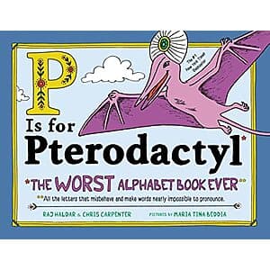 Hardcover children's book with title "P Is for Pterodactyl: The Worst Alphabet Book Ever" on cover, exploring English language quirks and silent letters.