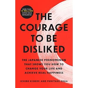 The Courage to Be Disliked by Ichiro Kishimi/Fumitake Koga (Kindle eBook) $3
