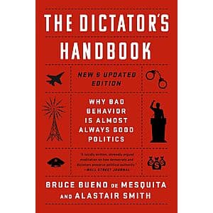 The Dictator's Handbook: Why Bad Behavior is Almost Always Good Politics (eBook) $2